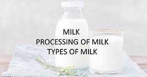 what is milk?, Its processing, Types of milk and uses
