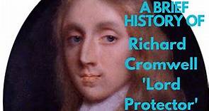 A Brief History of Richard Cromwell 'Lord Protector' 1658-1659