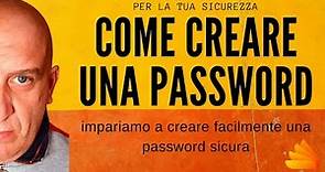Come creare facilmente una password sicura