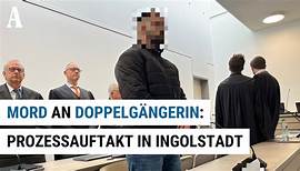 Doppelgängerinnen-Mord in Ingolstadt: Der Prozessauftakt im Video
