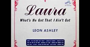 Laura (What's He Got That I Ain't Got) , Leon Ashley , 1967