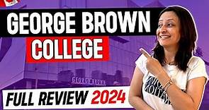George Brown College review 2024 | Full details and expert's tips