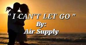 I CAN'T LET GO(Lyrics)=Air Supply=