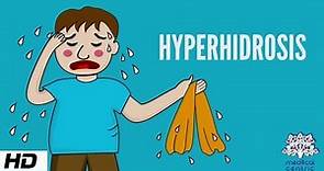 Hyperhidrosis, Causes, Signs and Symptoms, Diagnosis and Treatment.