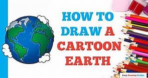 How to Draw a Cartoon Earth: Easy Step by Step Drawing Tutorial for Beginners