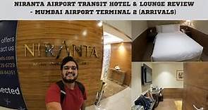 Niranta Airport Transit Hotel & Lounge Review | Mumbai International Airport Terminal 2 Arrivals