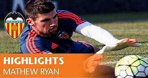 Mathew Ryan: Valencia CF new goalkeeper highlights