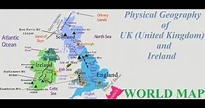 Physical Geography of United Kingdom (UK) and Ireland [Map of UK and Ireland]