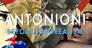 Michelangelo Antonioni: Beyond Neorealism