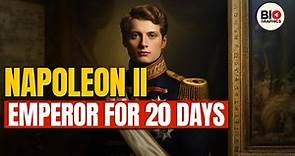 Napoleon II: Emperor for 20 Days