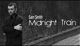 Sam Smith - Midnight Train (Lyrics)