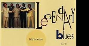Life of Ease --- Legendary Blues Band