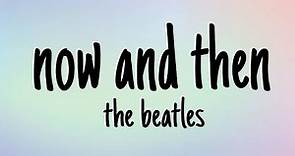 The Beatles - Now and Then - lyrics (the last beatles song)