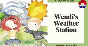 Wendi's Weather Station - Stories for Kids about Nature (Animated Bedtime Story) Storyberries.com
