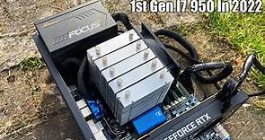 The 1st Gen Core i7 950 In 2022...