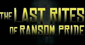 The Last Rites of Ransom Pride [Trailer]