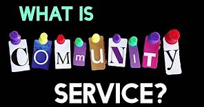 What Is Community Service? (FULL-LENGTH VERSION)