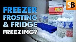 Why is Your Freezer Frosting & Fridge Freezing