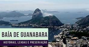 Baía de Guanabara: histórias, lendas e preservação