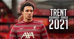 Trent Alexander-Arnold 2021 • SUBLIME Dribbling, Skills, Goals & Assists 2020/2021