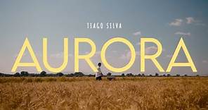 Tiago Silva - Aurora (Official video)