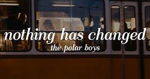 the polar boys - nothing has changed (lyrics)