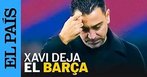 FÚTBOL | El entrenador Xavi Hernández deja el Barcelona al final de temporada | EL PAÍS