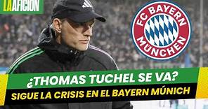 ¡Oficial! Thomas Tuchel dejará de ser el Director Técnico del Bayern Múnich