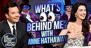 What's Behind Me? with Anne Hathaway | The Tonight Show Starring Jimmy Fallon