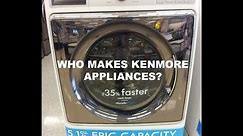 Who Manufactures Kenmore Appliances? How to know who makes Kenmore Appliances