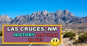 Discover Las Cruces, New Mexico: History, Culture, Attractions, Living Guide & More!