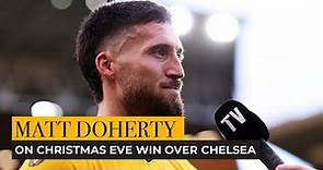 Matt Doherty reflects on Christmas Eve victory over Chelsea