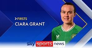 Firsts with Ciara Grant as Ireland prepare for the Women's World Cup