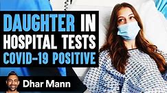 Daughter Tests Positive For Coronavirus, What Happens Next Is Shocking | Dhar Mann