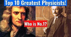 Top 10 Greatest Physicists!