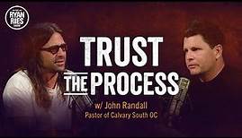 Trust The Process w/ Pastor John Randall
