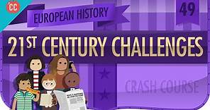 21st Century Challenges: Crash Course European History #49