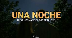 Nico Hernández & Pipe Bueno - Una noche (letra/lyric)