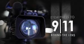 Eyewitness to 9/11: Behind the Lens | Original News Coverage