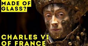 Charles VI - The French King Who Was Made of Glass | History Documentary