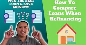 How To Compare Loans Quotes When Refinancing Your Home Mortgage