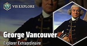 Captain George Vancouver: Discovering New Frontiers | Explorer Biography | Explorer