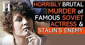 BRUTAL Murder of Zinaida Reich - Famous SOVIET Actress who Defied STALIN & Paid for it with her Life