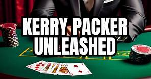 The Billionaire Gambler: Kerry Packer's Secrets