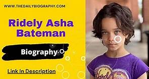 Ridely Asha Bateman Biography, Wiki, Age, Height, Parent, Net Worth, & Contact & latest Update