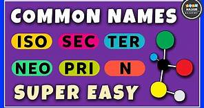 Common Names: Iso, Sec, Tert, Neo, n | Organic Chemistry