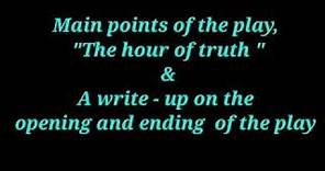Main points of the play, "The Hour of Truth " by Percival Wilde & opening and ending of the play