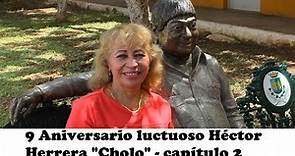 9 aniversario luctuoso Héctor Herrera "Cholo" - capítulo 2
