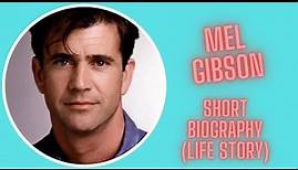 Mel Gibson - Short Biography (Life Story)