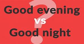 ¿Cuál es la diferencia entre Good evening y Goodnight? - Profesor Inglés - by twbagnall